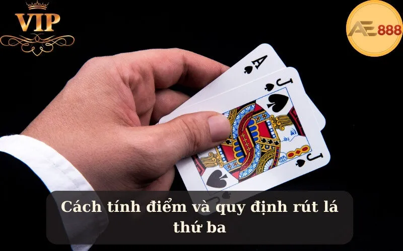Cách tính điểm và quy định rút lá thứ ba