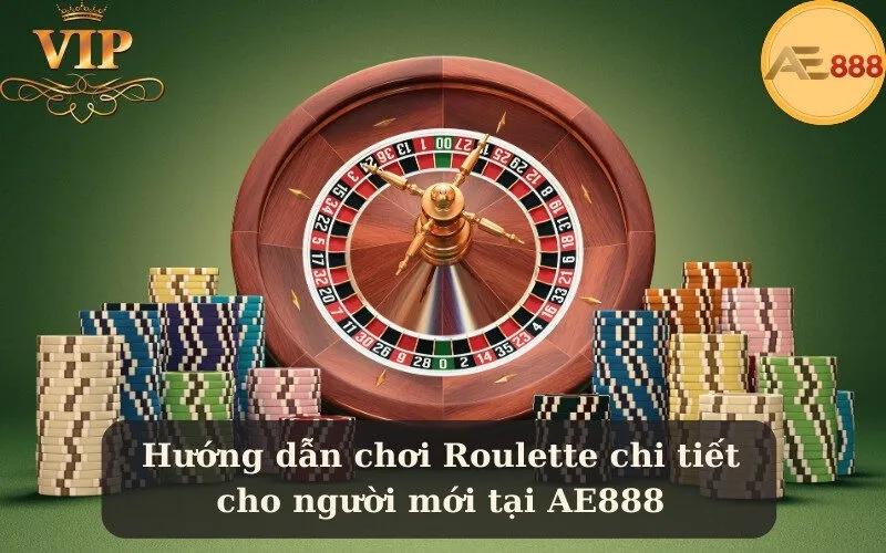 Hướng dẫn chơi Roulette chi tiết cho người mới tại AE888