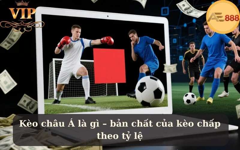 Kèo châu Á là gì – bản chất của kèo chấp theo tỷ lệ